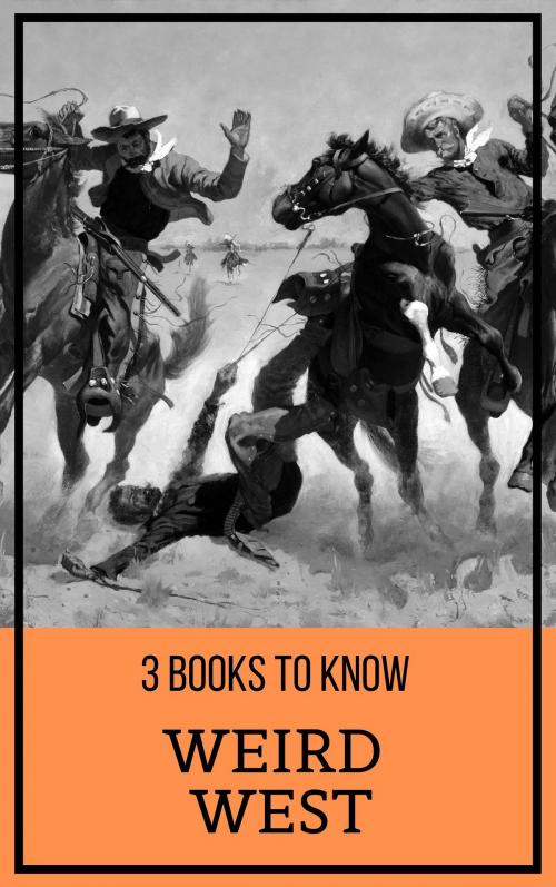 Cover of the book 3 books to know: Weird West by H. P. Lovecraft, Robert E. Howard, Tacet Books