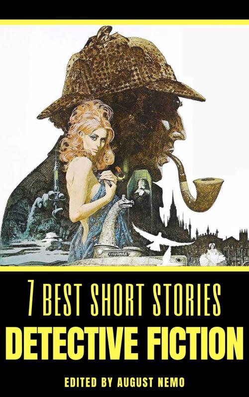 Cover of the book 7 best short stories: Detective Fiction by Arthur Conan Doyle, Edgar Allan Poe, G. K. Chesterton, Mary Fortune, Ernest Bramah, Arthur Morrison, Tacet Books
