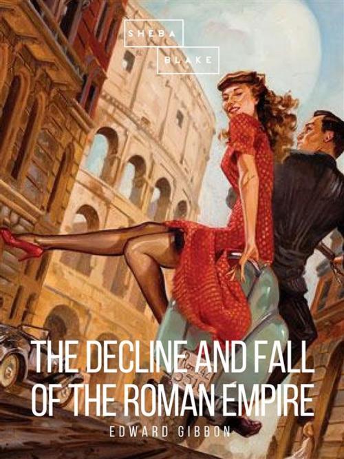 Cover of the book The Decline and Fall of the Roman Empire: Volume III by Edward Gibbon, Sheba Blake Publishing