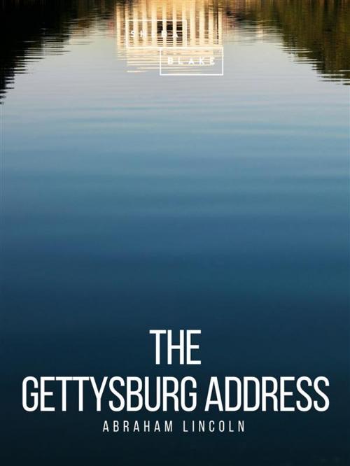Cover of the book The Gettysburg Address by Abraham Lincoln, Sheba Blake Publishing
