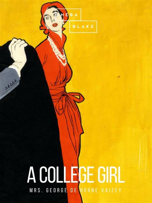 Cover of the book A College Girl by Mrs George de Horne Vaizey, Sheba Blake Publishing