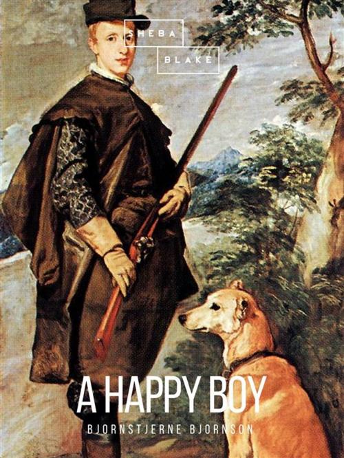 Cover of the book A Happy Boy by Bjørnstjerne Bjørnson, Sheba Blake Publishing