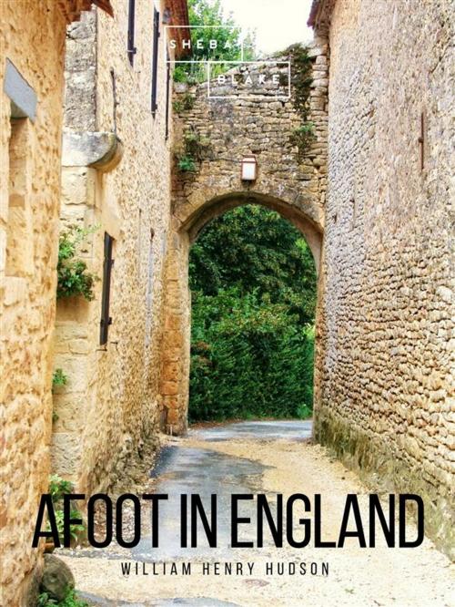 Cover of the book Afoot in England by William Henry Hudson, Sheba Blake Publishing