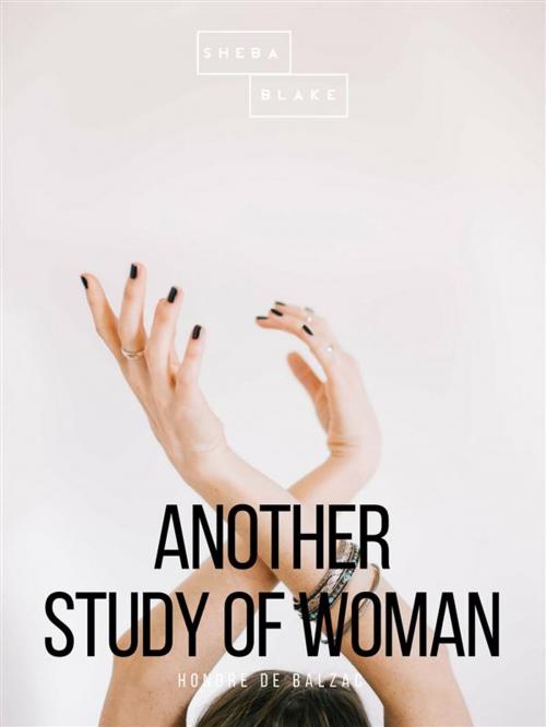 Cover of the book Another Study of Woman by Honoré de Balzac, Sheba Blake Publishing