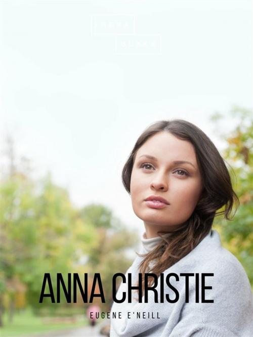 Cover of the book Anna Christie by Eugene O'Neill, Sheba Blake Publishing