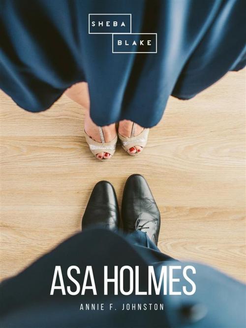 Cover of the book Asa Holmes by Annie F. Johnston, Sheba Blake Publishing
