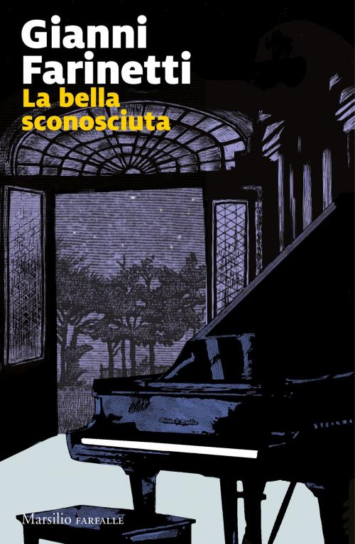 Cover of the book La bella sconosciuta by Gianni Farinetti, Marsilio