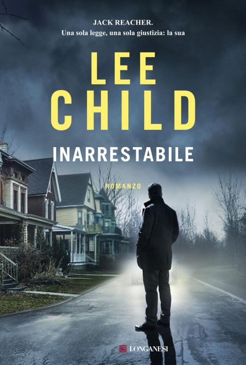 Cover of the book Inarrestabile by Lee Child, Longanesi