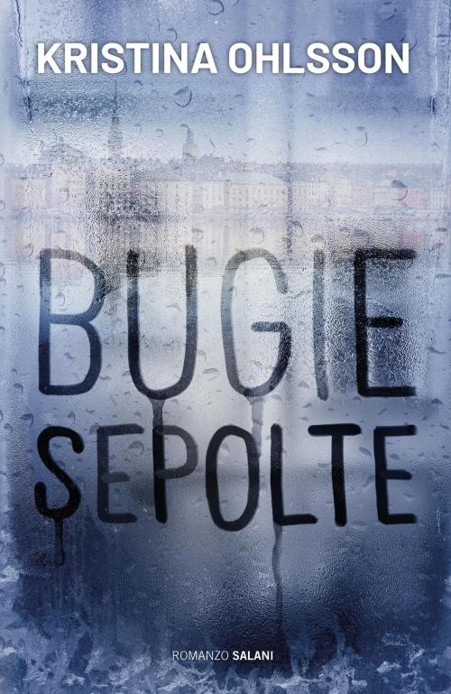 Cover of the book Bugie sepolte by Kristina Ohlsson, Salani Editore