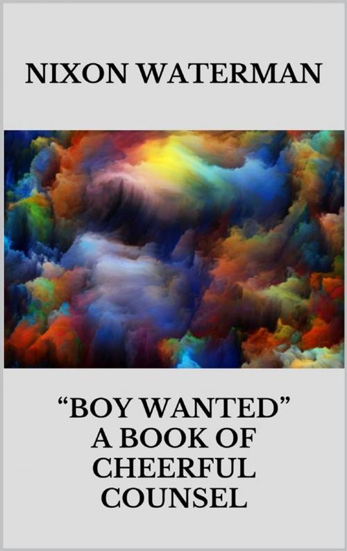 Cover of the book Boy wanted” - A book of cheerful counsel by Nixon Waterman, Youcanprint