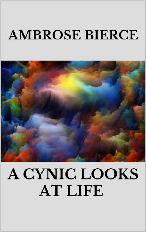 Cover of the book A Cynic Looks at Life by Ambrose Bierce, Youcanprint