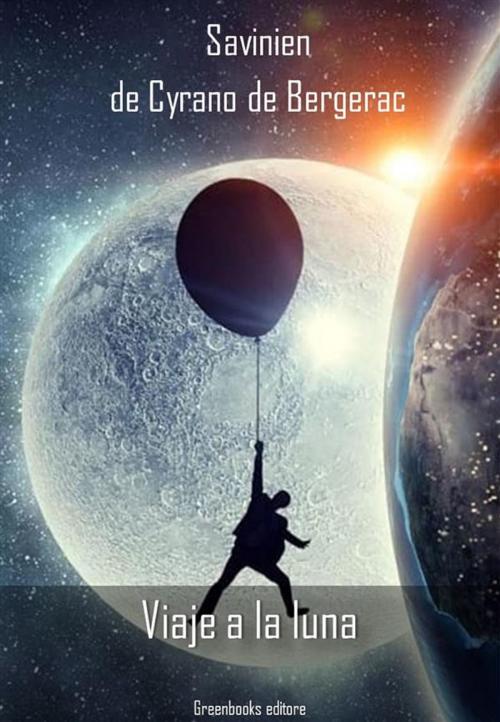 Cover of the book Viaje a la luna by Savinien de Cyrano de Bergerac, Greenbooks Editore