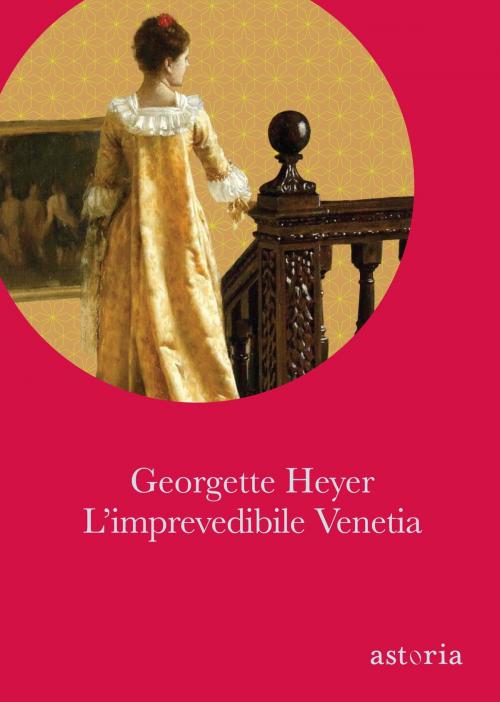 Cover of the book L'imprevedibile Venetia by Georgette Heyer, astoria