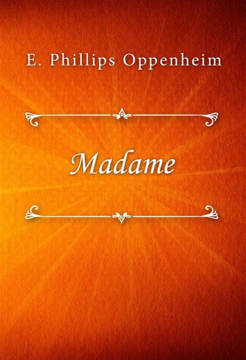 Cover of the book Madame by E. Phillips Oppenheim, SIN Libris Digital