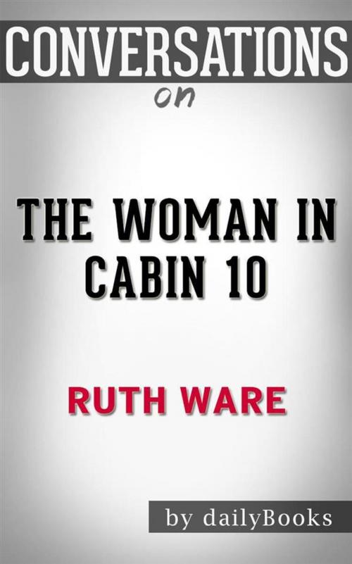 Cover of the book The Woman in Cabin 10: by Ruth Ware | Conversation Starters by dailyBooks, Daily Books