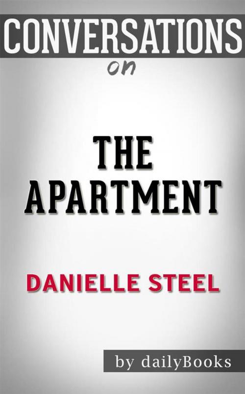 Cover of the book The Apartment: A Novel by Danielle Steel | Conversation Starters by dailyBooks, Daily Books
