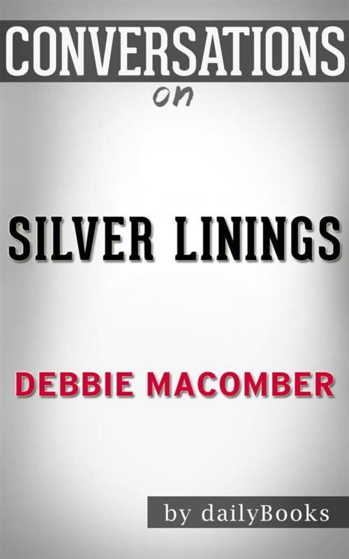 Cover of the book Silver Linings: A Rose Harbor Novel by Debbie Macomber | Conversation Starters by dailyBooks, Daily Books
