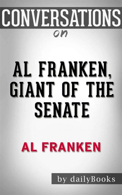 Cover of the book Al Franken, Giant of the Senate: by Al Franken | Conversation Starters by dailyBooks, Daily Books