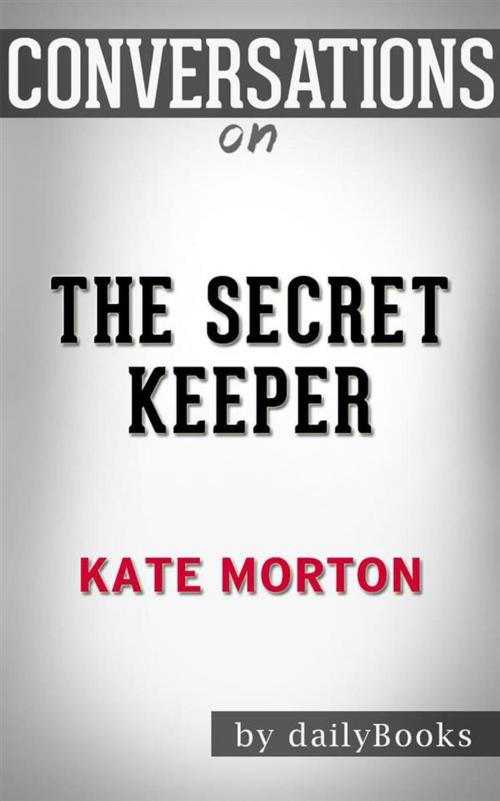 Cover of the book The Secret Keeper: A Novel by Kate Morton | Conversation Starters by dailyBooks, Daily Books