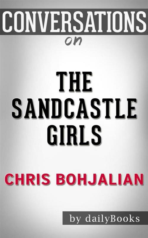 Cover of the book The Sandcastle Girls (Vintage Contemporaries): by Chris Bohjalian | Conversation Starters by dailyBooks, Daily Books