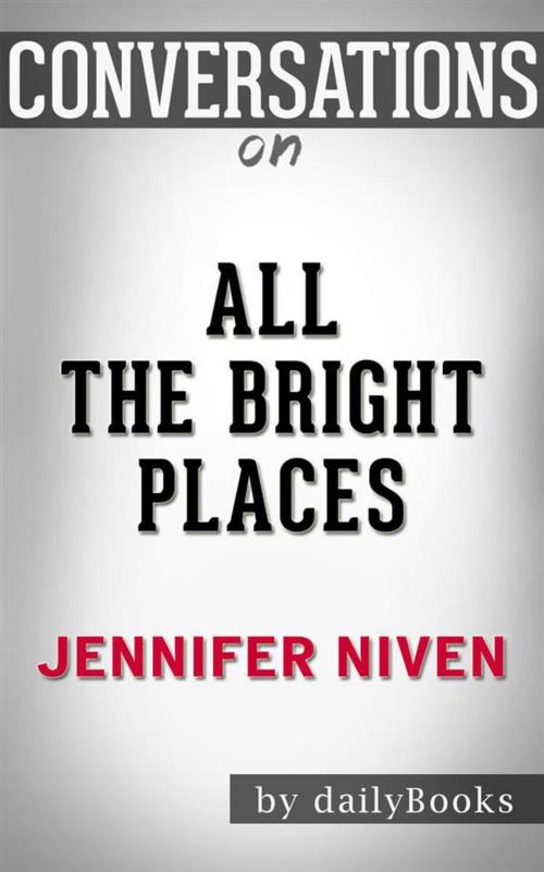 Cover of the book All the Bright Places: by Jennifer Niven | Conversation Starters by dailyBooks, Daily Books