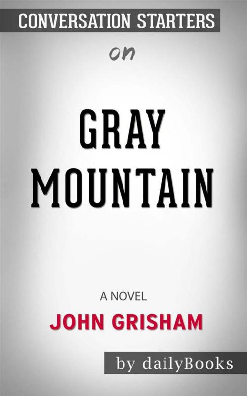 Cover of the book Gray Mountain: A Novel by John Grisham | Conversation Starters by dailyBooks, Daily Books