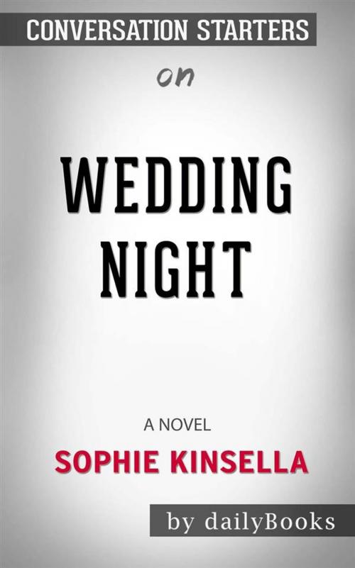 Cover of the book Wedding Night: A Novel by Sophie Kinsella | Conversation Starters by dailyBooks, Daily Books