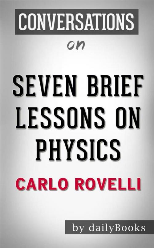 Cover of the book Seven Brief Lessons on Physics: by Carlo Rovelli | Conversation Starters by dailyBooks, Daily Books