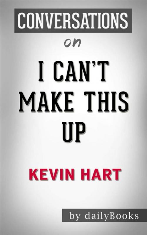 Cover of the book I Can't Make This Up: Life Lessons by Kevin Hart | Conversation Starters by dailyBooks, Daily Books