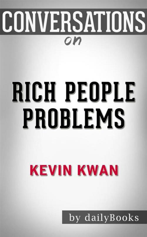 Cover of the book Rich People Problems (Crazy Rich Asians Trilogy): by Kevin Kwann | Conversation Starters by dailyBooks, Daily Books