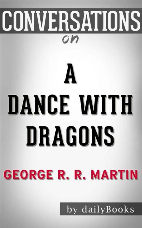 Cover of the book A Dance with Dragons (A Song of Ice and Fire): by George R. R. Martin | Conversation Starters by dailyBooks, Daily Books