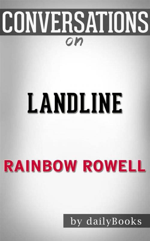 Cover of the book Landline: A Novel by Rainbow Rowell | Conversation Starters by dailyBooks, Daily Books