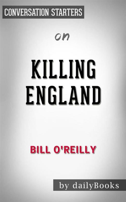 Cover of the book Killing England: The Brutal Struggle for American Independence by Bill O'Reilly | Conversation Starters by dailyBooks, Daily Books