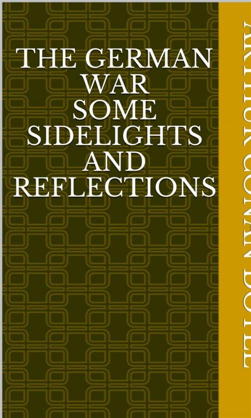 Cover of the book The German War Some Sidelights and Reflections by Arthur Conan Doyle, MuhammadUsman