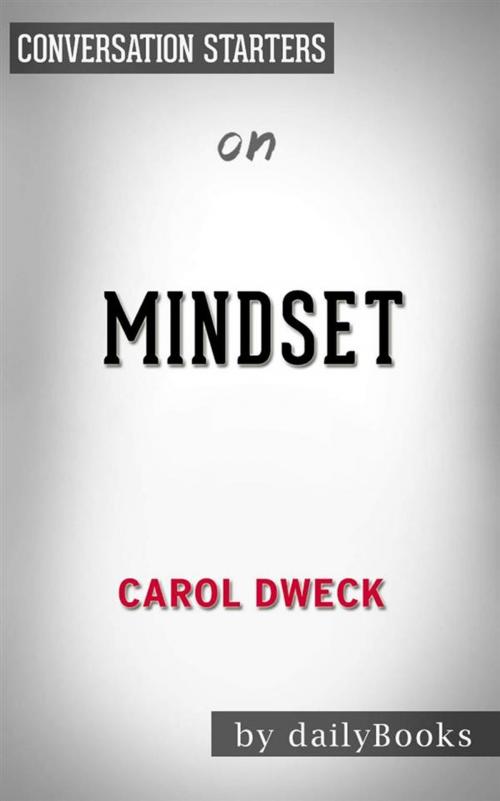 Cover of the book Mindset: The New Psychology of Success by Carol S. Dweck | Conversation Starters by dailyBooks, Daily Books