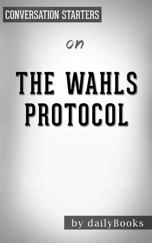 Cover of the book The Wahls Protocol: A Radical New Way to Treat All Chronic Autoimmune Conditions Using Paleo Principles by Wahls M.D., Terry | Conversation Starters by dailyBooks, Daily Books