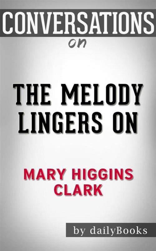 Cover of the book The Melody Lingers On: by Mary Higgins Clark | Conversation Starters by dailyBooks, Daily Books