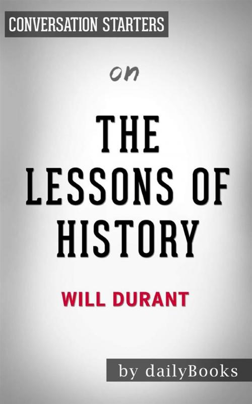 Cover of the book The Lessons of History: by Will Durant | Conversation Starters by dailyBooks, Daily Books