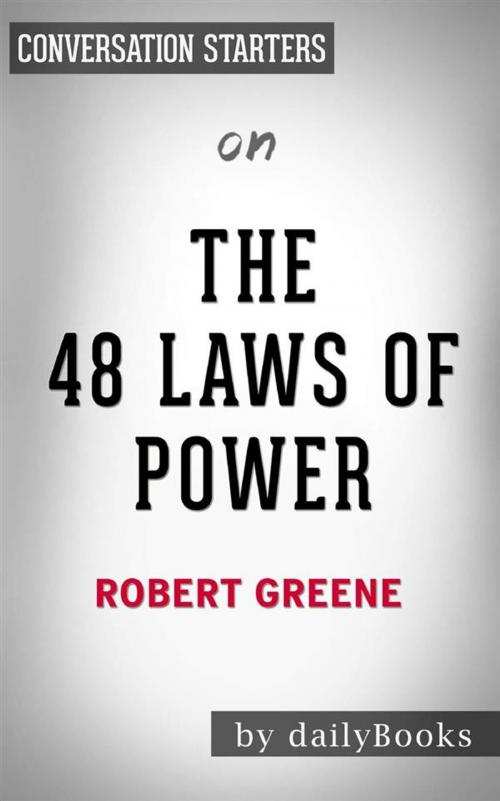 Cover of the book The 48 Laws of Power: by Robert Greene | Conversation Starters by dailyBooks, Daily Books