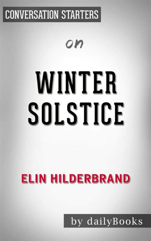 Cover of the book Winter Solstice (Winter Street): by Elin Hilderbrand | Conversation Starters by dailyBooks, Daily Books