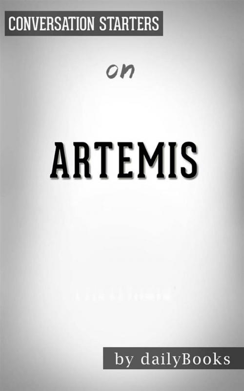 Cover of the book Artemis: A Novel by Andy Weir | Conversation Starters by dailyBooks, Daily Books