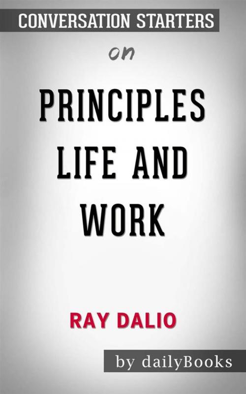 Cover of the book Principles: Life and Work by Ray Dalio | Conversation Starters by dailyBooks, Daily Books