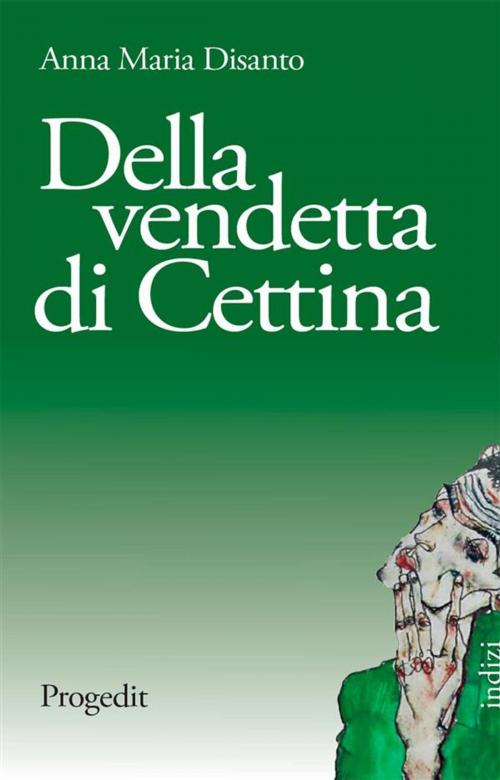 Cover of the book Della vendetta di Cettina by Anna Maria Disanto, Progedit Editore