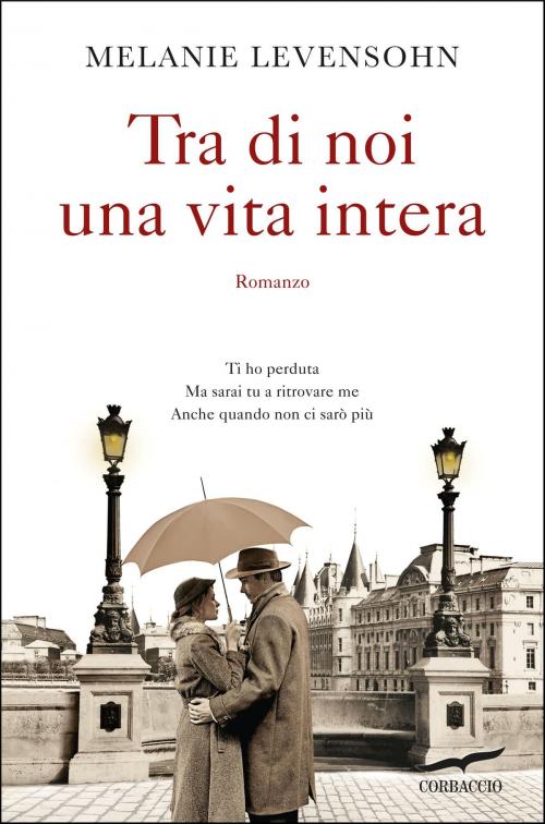 Cover of the book Tra di noi una vita intera by Melanie Levensohn, Corbaccio