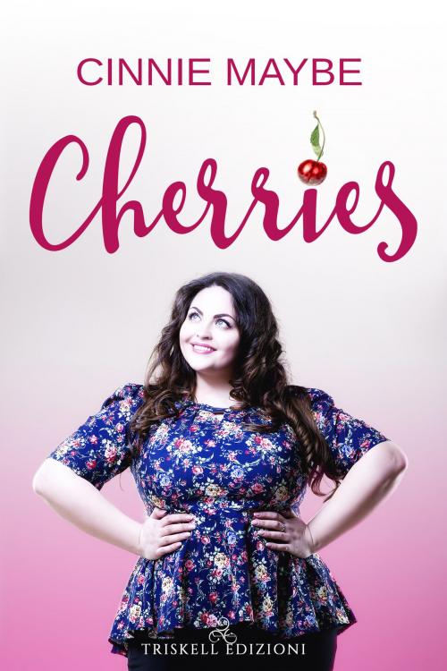 Cover of the book Cherries by Cinnie Maybe, TRISKELL EDIZIONI S.A.S. DI CINELLI BARBARA & C.