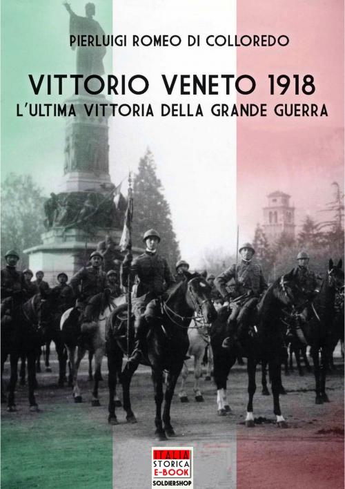 Cover of the book Vittorio Veneto 1918 by Pierluigi Romeo di Colloredo Mels, Luca Cristini Editore
