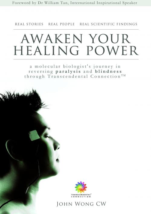 Cover of the book Awaken Your Healing Power by John Wong C.W., Candid Creation Publishing