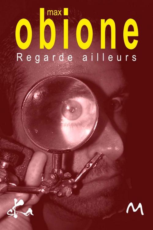 Cover of the book Regarde ailleurs by Max Obione, SKA