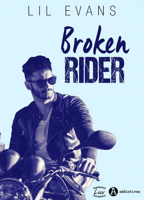 Cover of the book Broken Rider by Lil Evans, Addictives – Luv