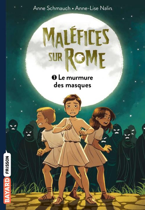 Cover of the book Maléfice sur Rome, Tome 03 by Anne Schmauch, Bayard Jeunesse